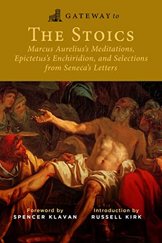 Gateway to the Stoics: Marcus Aurelius's Meditations, Epictetus's Enchiridion, and Selections from Seneca's Letters von Gateway Editions